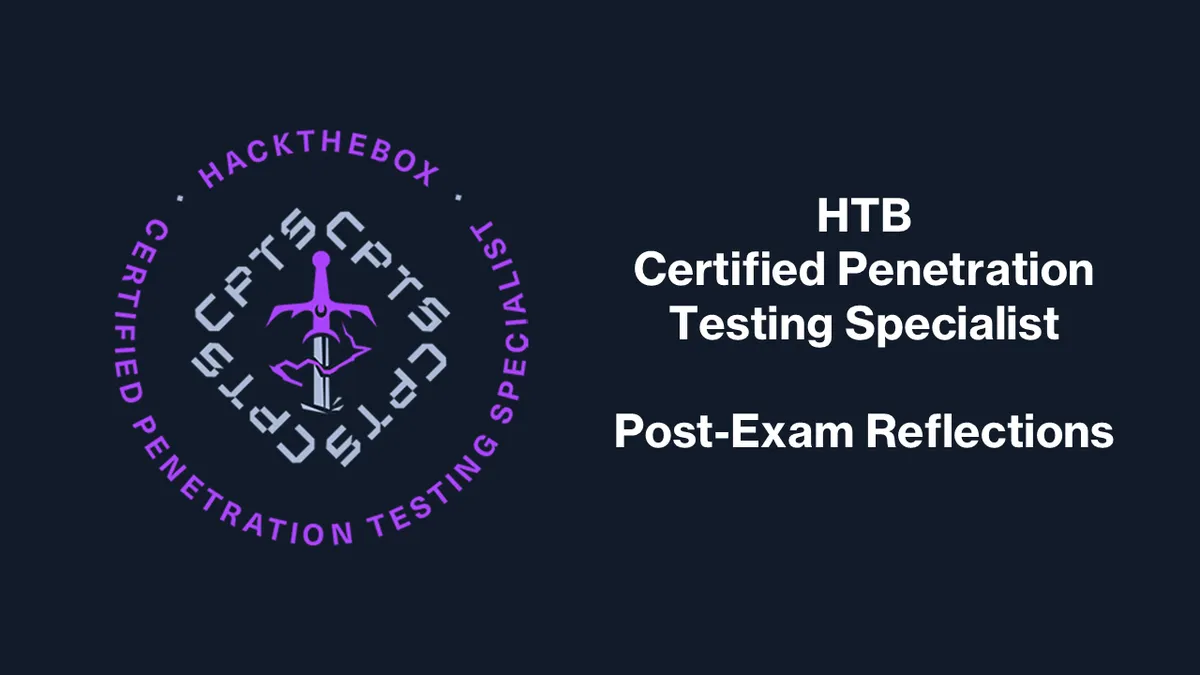HTB Certified Penetration Testing Specialist (CPTS) Post-Exam Reflection
