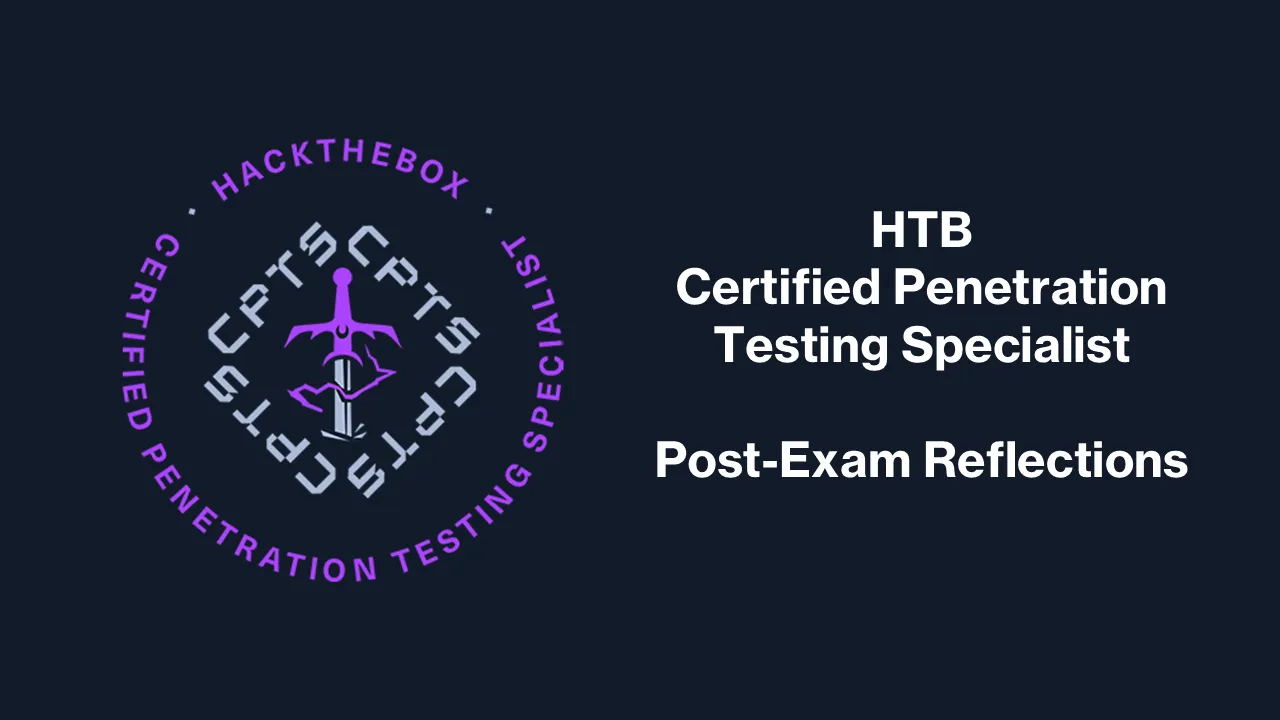 HTB Certified Penetration Testing Specialist (CPTS) Post-Exam Reflection